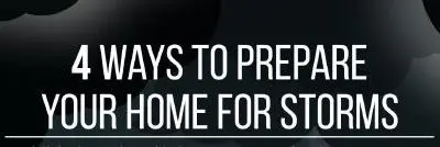 4 Ways To Prepare Your Home For Storms