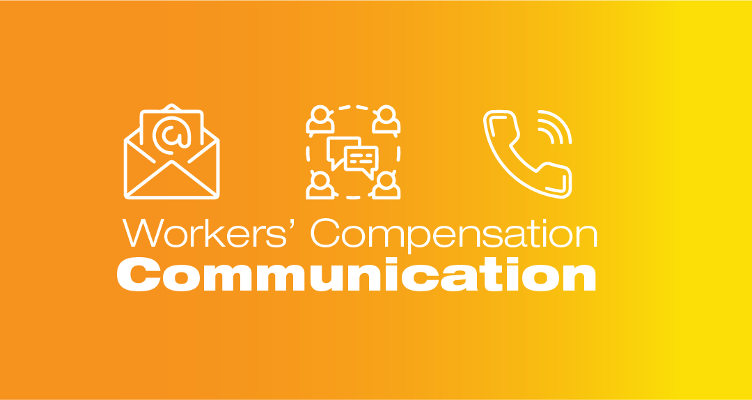 Employees Need Communication During Workers’ Compensation Claims