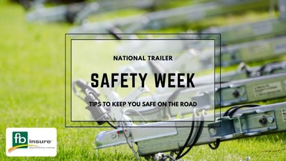 National Trailer Safety Week – Safety Tips for Hauling