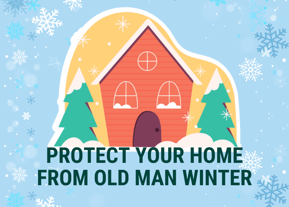 Protect Your Home From Old Man Winter