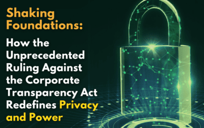 Shaking Foundations: How the Unprecedented Ruling Against the Corporate Transparency Act Redefines Privacy and Power