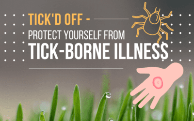 Tick’d Off – Protect Yourself From Life-Threatening Tick-Borne Illnesses